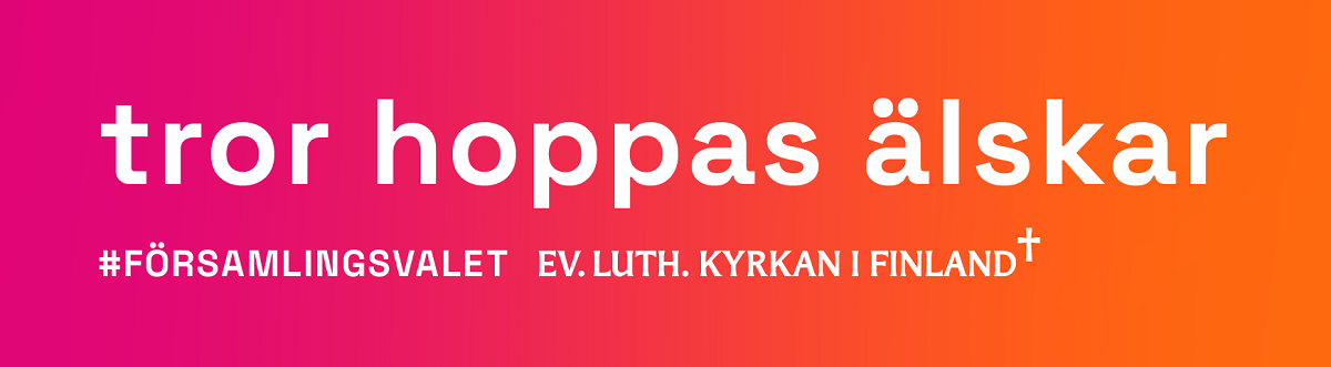 Text: tror, hoppas, äslakr. #församlingsvalet. Ev.luth. kyrkan i Finland.