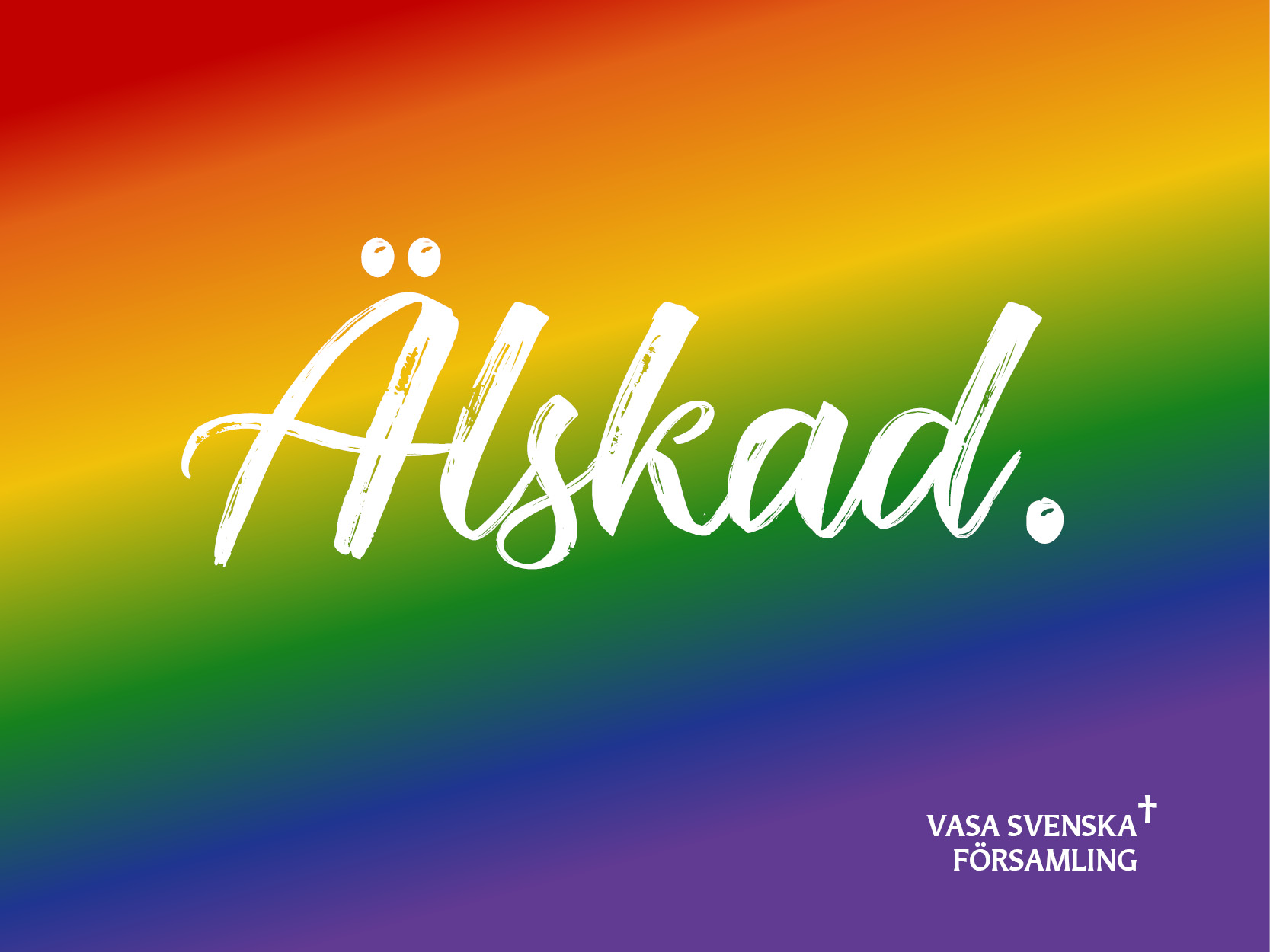 Regnbågsfärgad bakgrund. Text: Älskad.