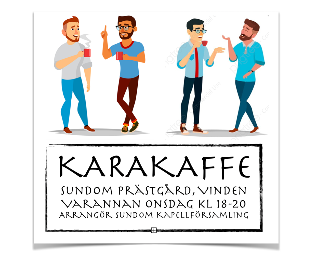 INHIBERAD: Karakaffe Illustrerad bild av fyra män som står och pratar. Två har kaffekopp i handen. Text: KARAKAFFE SUNDOM PRÄSTGÅRD, VINDEN VARANNAN ONSDAG KL. 18-20. ARRANGÖR SUNDOM KAPELLFÖRSAMLING.