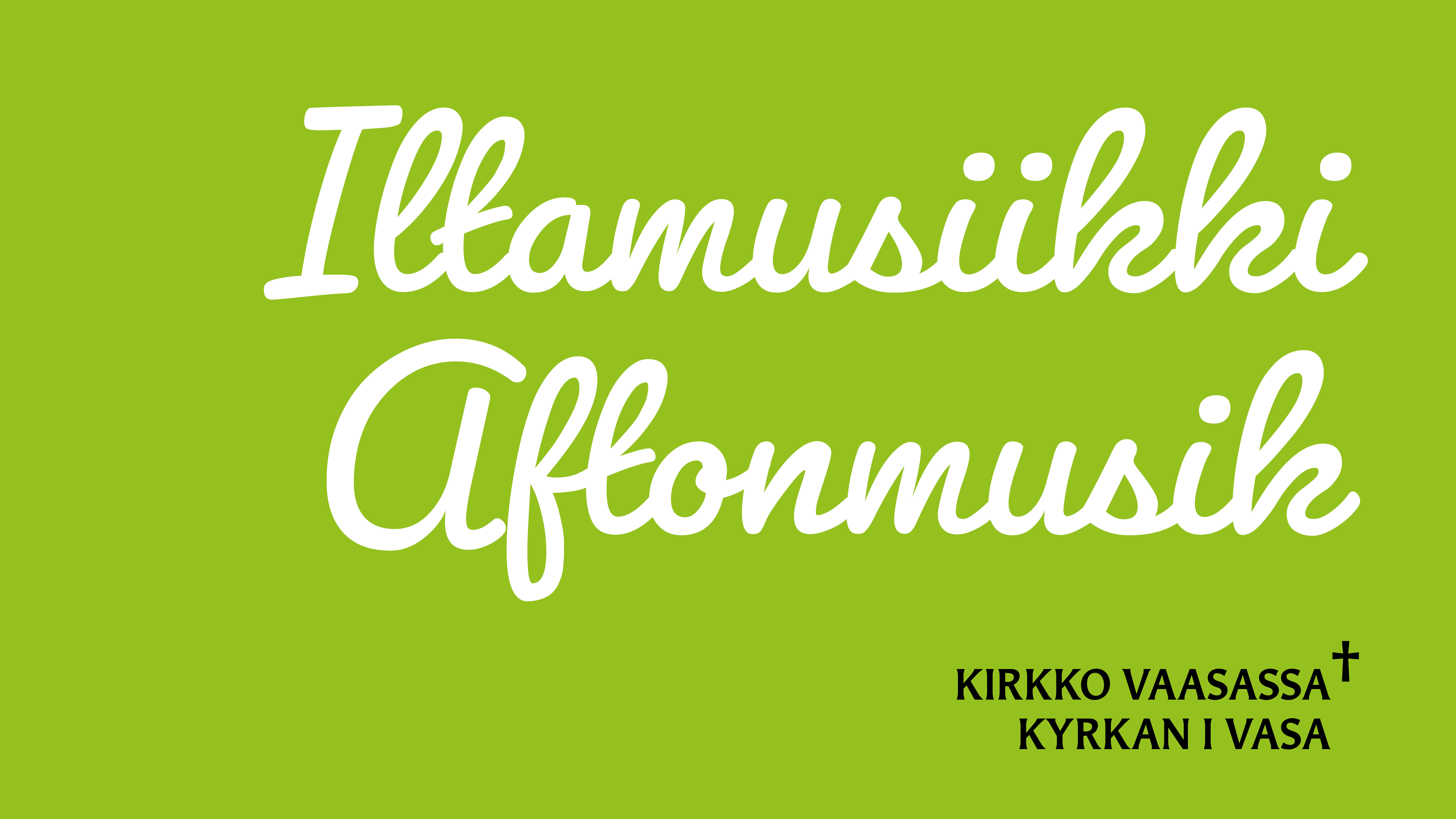 Grafik med texten Iltamusiikki Aftonmusik. Kirkko Vaasassa, kyrkan i Vasa.
