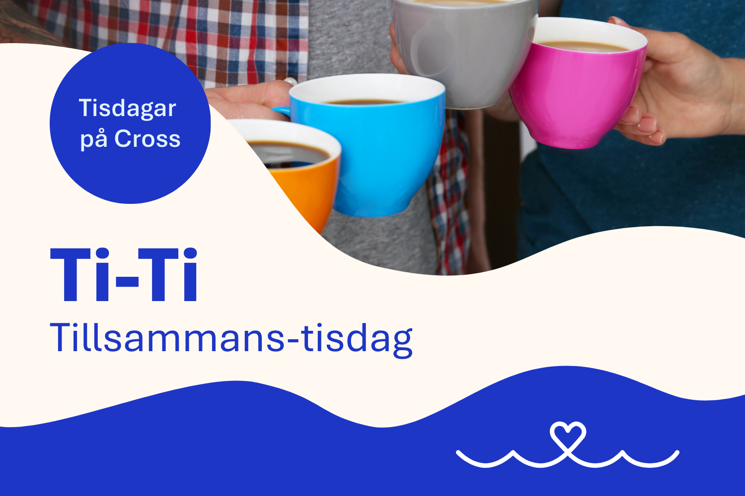 Människor håller i färggranna kaffekoppar. Text: Ti-Ti, tillsammans-tisdag.