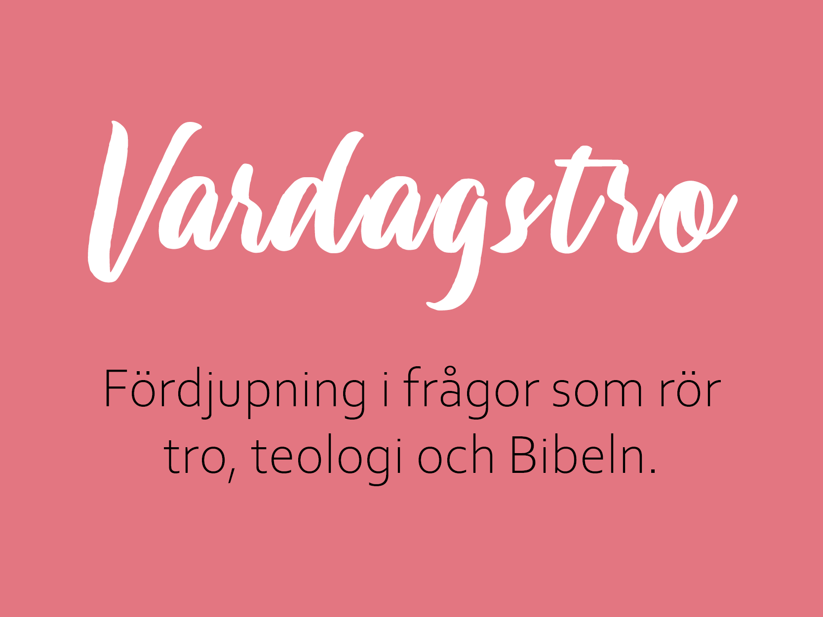 Text: Vardagstro.